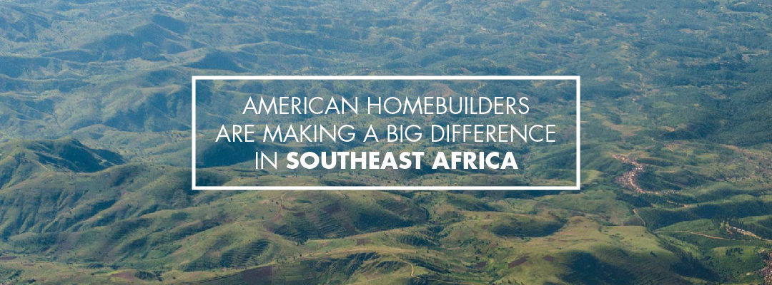 American home builders are making a difference in southeast Africa.